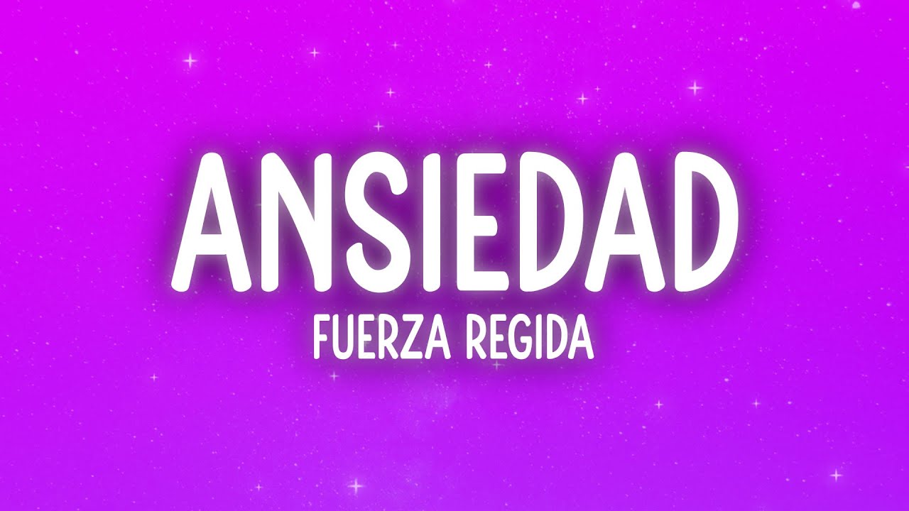Fuerza Regida - ANSIEDAD (Letra/Lyrics)