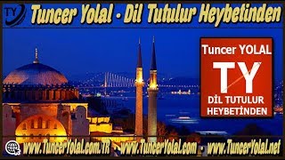 Tuncer Yolal - Dil Tutulur Heybetinden (Ilahi)