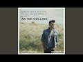 Miniature de la vidéo de la chanson As We Collide (Club Edit)