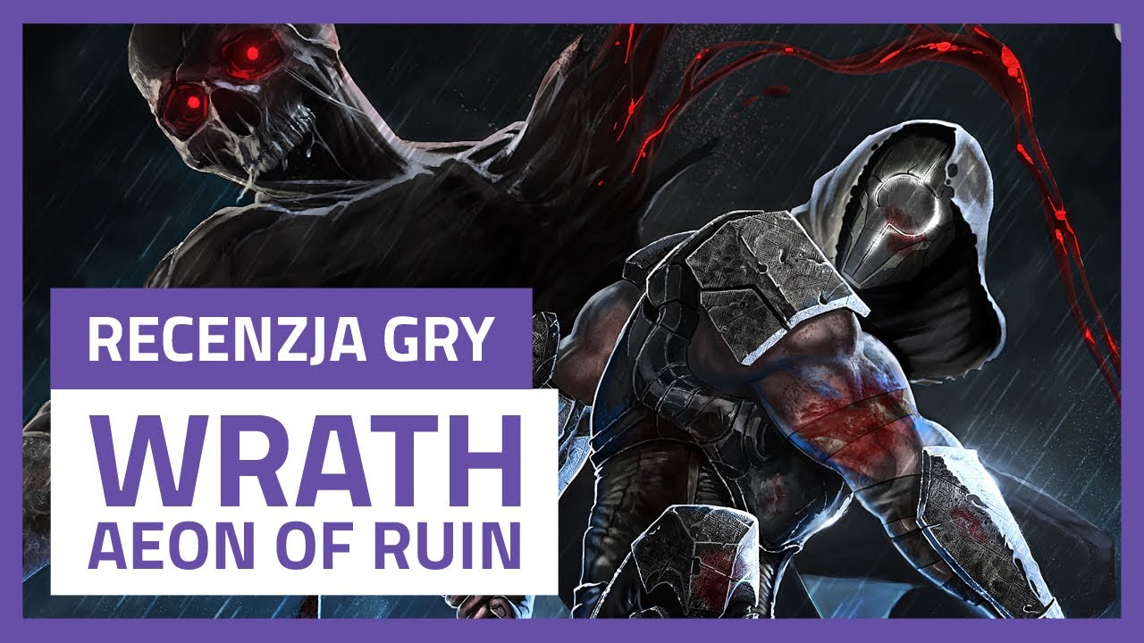 CZY OCALILIŚMY UMIERAJĄCE ŚWIATY PRZED ZŁEM? WRATH: Aeon of Ruin  – recenzja gry