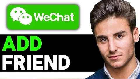How To Add A Friend On WeChat 2025
