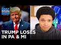 Trump Legal Losses Keep Piling Up In Pennsylvania and Michigan | The Daily Social Distancing Show