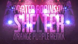 Porter Robinson & Madeon - Shelter (Orange Purple Remix)