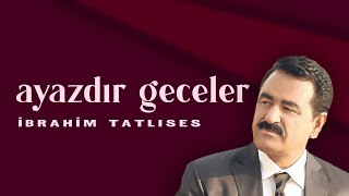 İbrahim Tatlıses - Ayazdır Geceler  Resimi