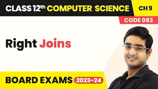 Right Joins - Structured Query Language | Class 12 Computer Science Chapter 9 | CBSE 2025-26
