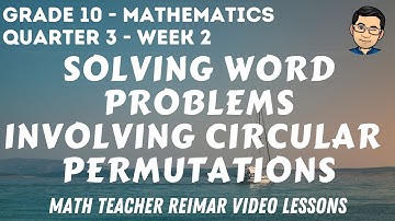 CIRCULAR PERMUTATIONS (WORD PROBLEMS) | MATH 10 | QUARTER 3 - WEEK 2