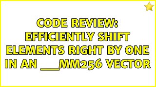 Code Review: Efficiently shift elements right by one in an __mm256 vector