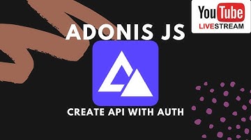 AdonisJS - A Node JS Framework (Create API with Auth)