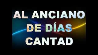 Video thumbnail of "Anciano de Dias con letra Luigi Castro"