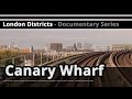 London Districts: Canary Wharf (Documentary)