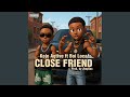 Close Friend Feat Boi Loca