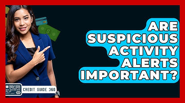 Are Suspicious Activity Alerts Important? - CreditGuide360.com