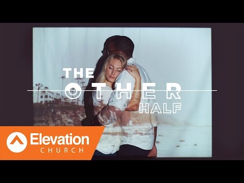 The Other Half - A Series on Dating, Marriage, and Relationships #2 - The Other Half - A Series on Dating, Marriage, and Relationships #2