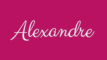 Learn how to Sign the Name Alexandre Stylishly in Cursive Writing