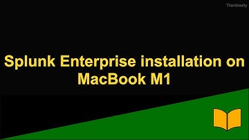 Splunk Enterprise installation on MacBook M1 Chip/Processor