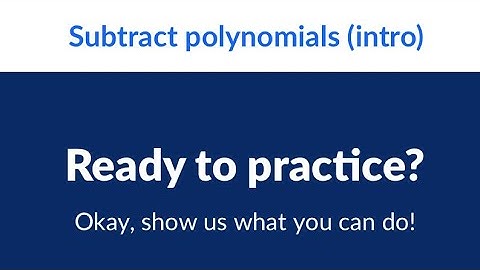 Subtract polynomials (intro) | Unit 1 : Polynomial arithmetic | Khan Academy