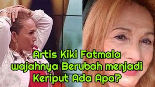 Artis Kiki Fatmala wajahnya keriput