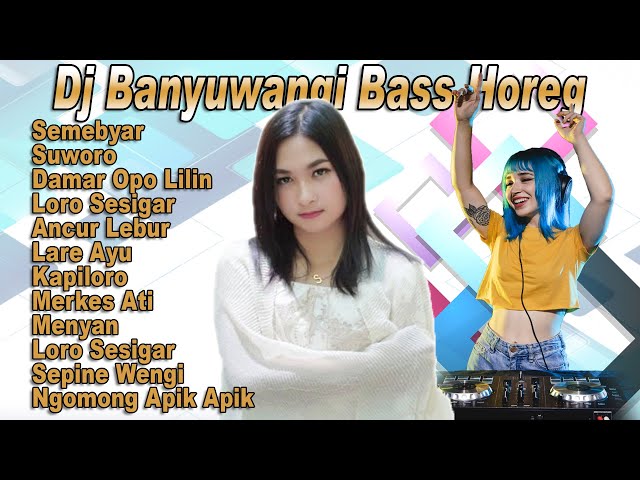 Dj Full Bass ~ Lagu Banyuwangi Versi Dj || Dj Paling Horeg class=