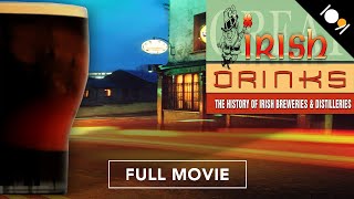 Great Irish Drinks: The History of Irish Breweries & Distilleries (FULL MOVIE)