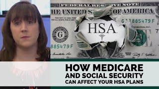 How Medicare and Social Security Can Affect Your HSA Plans