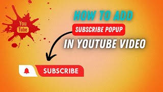 How to add subscribe button on YouTube Videos | Animated Subscribe button