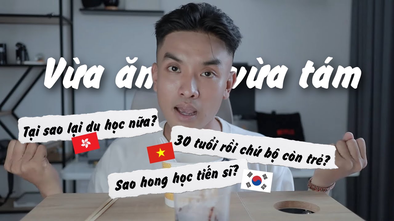VỪA ĂN VỪA TÁM | Tại sao mình đi học thạc sĩ lần 3?