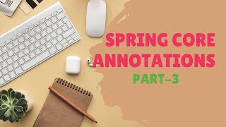 50.Spring Core Annotations(Part-3)