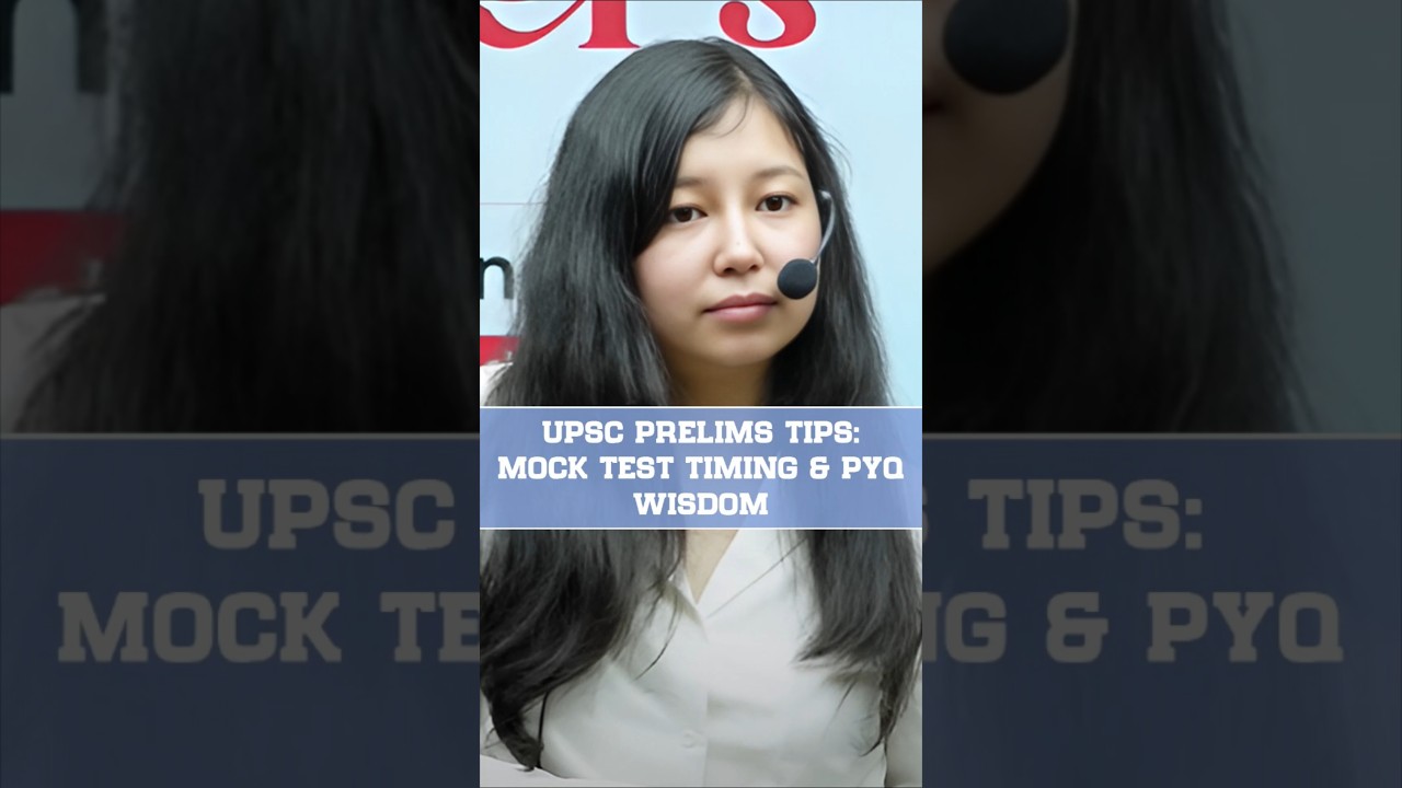 UPSC PRELIMS TIPS: MOCK TEST TIMING & PYQ WISDOM