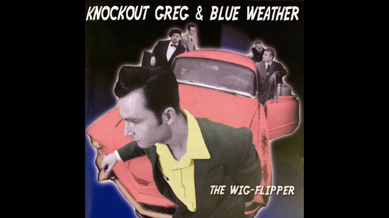 Knockout Greg & Blue Weather -  I don't know why