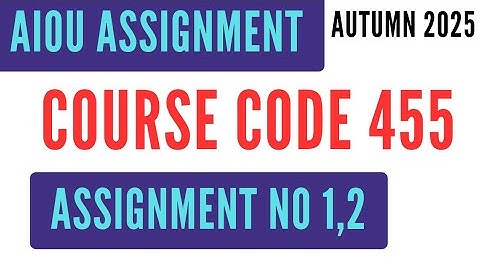 AIOU Code 455 Art of Book Editing (فنِ تدوینِ کتب) Solved Assignment No.1 & 2 Autumn 2025 | BA BS AD