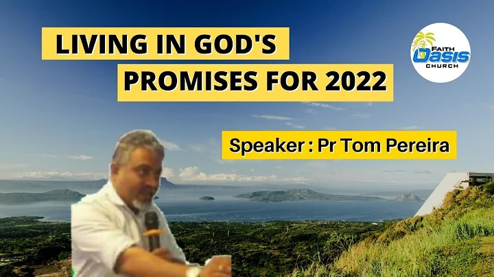 'LIVING IN GOD'S PROMISES FOR 2022' - PR TOM PEREIRA