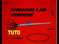 Tutosarbacane  air comprimtest slow