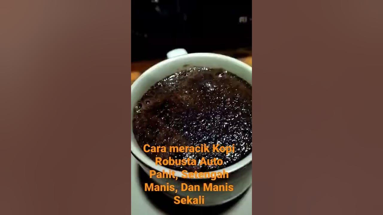 Cara meracik Kopi Robusta Auto , Bisa Pahit, Bisa Manis ,bisa sedang