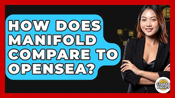 How Does Manifold Compare To OpenSea? - CryptoBasics360.com