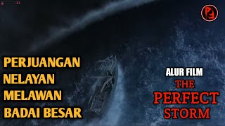 KISAH NELAYAN YANG HILANG TENGGELAM TERKENA BADAI DAHSYAT || Alur Cerita Film The Perfect Storm