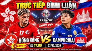 🔴TRỰC TIẾP BÌNH LUẬN CAMPUCHIA vs HỒNG KÔNG | CHUNG KẾT FIFA ASEAN CUP 2026 Division 2 | 17H00 03/10