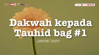 Dakwah kepada Tauhid bag #1 (Kitab Fathul Majid) - Ustadz Ahmad Zainuddin, Lc.