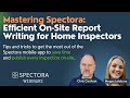 Mastering spectora efficient onsite report writing for home inspectors