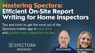 Mastering Spectora: Efficient OnSite Report Writing for Home Inspectors