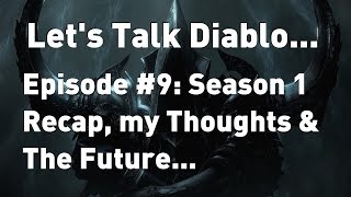 Lets Talk Diablo: Episode #9: Season 1 Recap, My Thoughts & Future