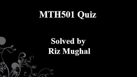 MTH501 2nd quiz solved 100% correct answers spring 2020