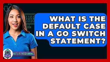 What Is The Default Case In A Go Switch Statement? - Next LVL Programming