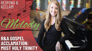 R&A Gospel Acclamation: Most Holy Trinity (Melody)
