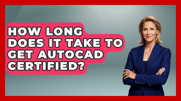 How Long Does It Take To Get AutoCAD Certified? - Civil Engineering Explained