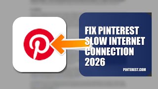 How To Fix Pinterest Slow Internet Connection 2026