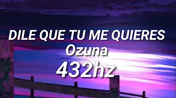 Dile Que Tú Me Quieres (432hz) - Ozuna