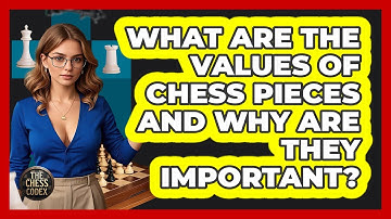What Are The Values Of Chess Pieces And Why Are They Important? - The Chess Codex