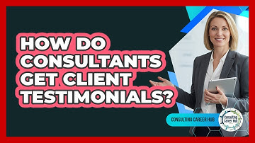 How Do Consultants Get Client Testimonials?