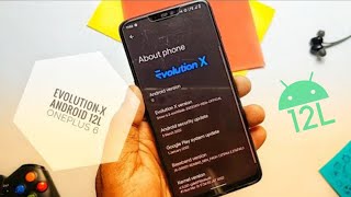 Evolution X Android 12L ROM OnePlus 6: The Evolution has began!