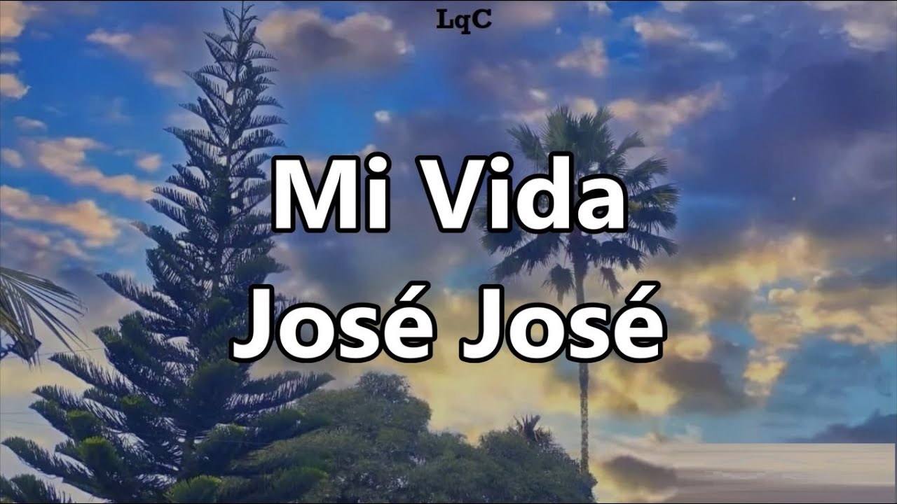 Mi Vida (Letra/Lyrics) José José / Pero te juro por Dios, que nunca llorarás